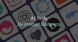 7 AI Tools Product Designers Need To Know