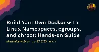 Build Your Own Docker with Linux Namespaces, cgroups, and chroot: Hands-on Guide