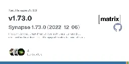 Release v1.73.0 · matrix-org/synapse